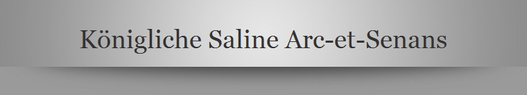 Knigliche Saline Arc-et-Senans